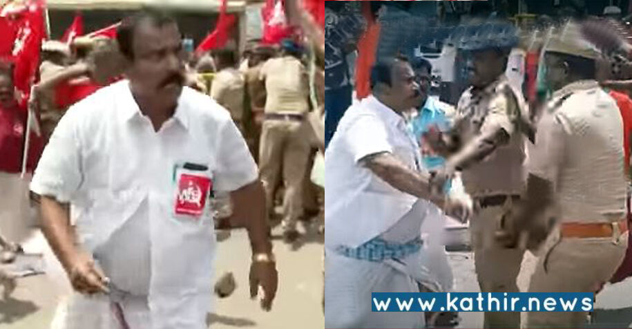 போலீசாரின் கன்னத்தில் பளார் விட்ட கம்யூனிஸ்ட் தோழர் - போராட்டம் என்ற பெயரில் அக்கிரமம்