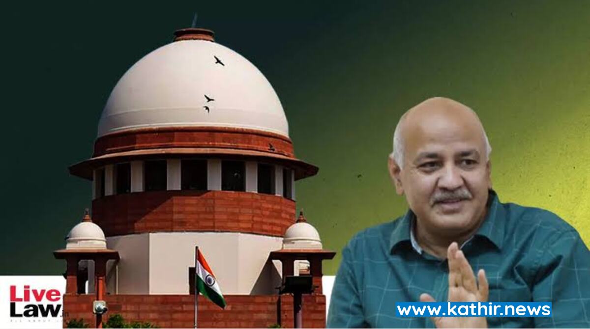 மதுபான கொள்கை ஊழல் வழக்கில் டெல்லி துணை முதல் மந்திரியின் ரிட் மனுவை விசாரணைக்கு ஏற்க சுப்ரீம் கோர்ட் மறுப்பு!